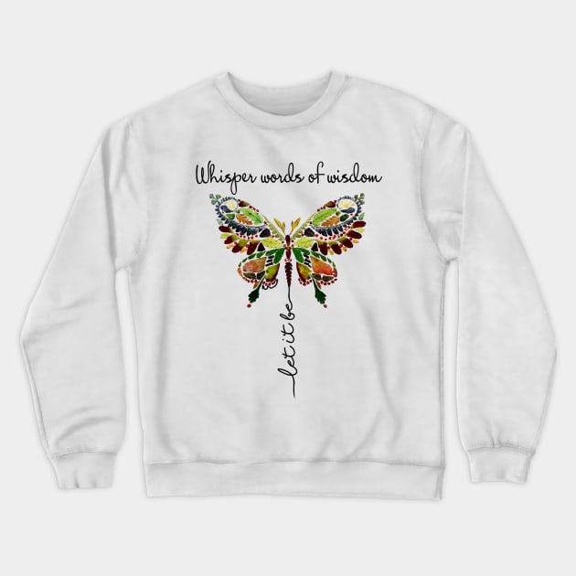 Whisper Words Of Wisdom Let It Be Hippie Butterfly Crewneck Sweatshirt by Raul Caldwell